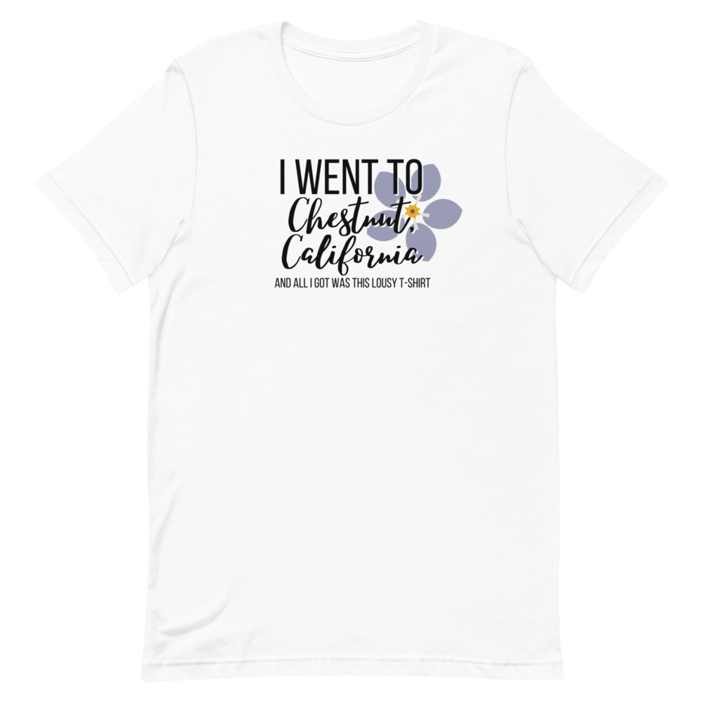 Forget Me (Not) Chestnut, California T-Shirt