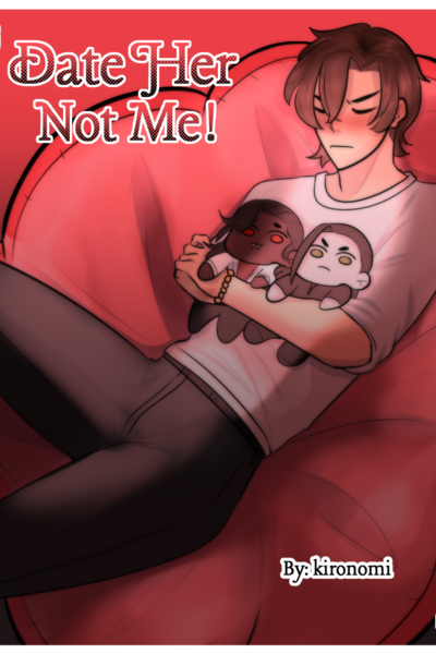 Date Her Not Me!
