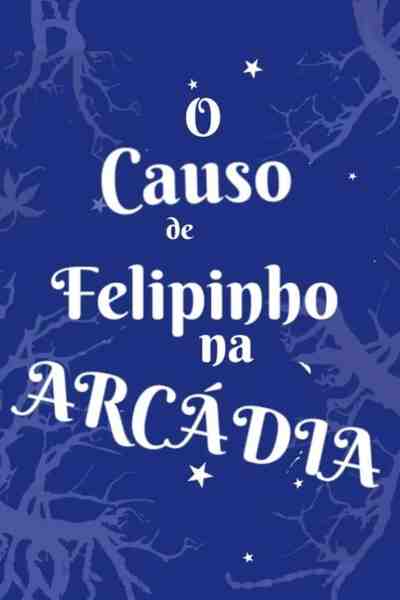 O Causo de Felipinho na Arc&aacute;dia