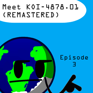 Meet KOI-4878.01 (REMASTERED)