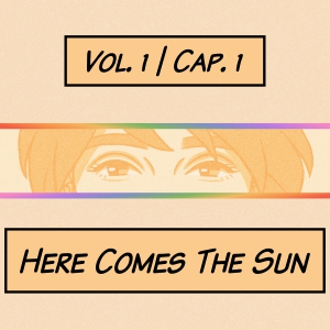 Here Comes The Sun - parte 1