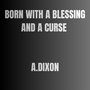 BORN WITH A BLESSING AND A CURSE 