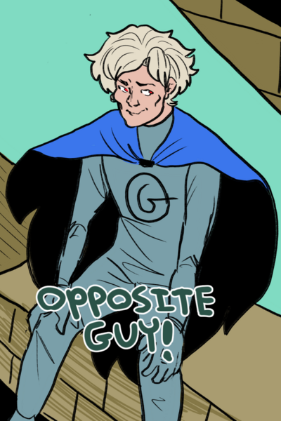 Opposite Guy!