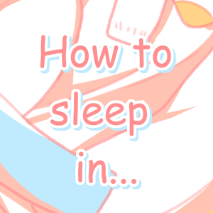Chapter 9.5: How to Sleep in...
