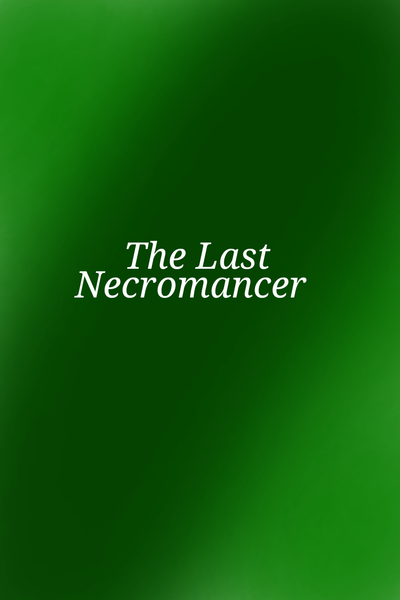 The Last Necromancer