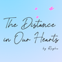The Distance in Our Hearts