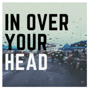 In Over Your Head