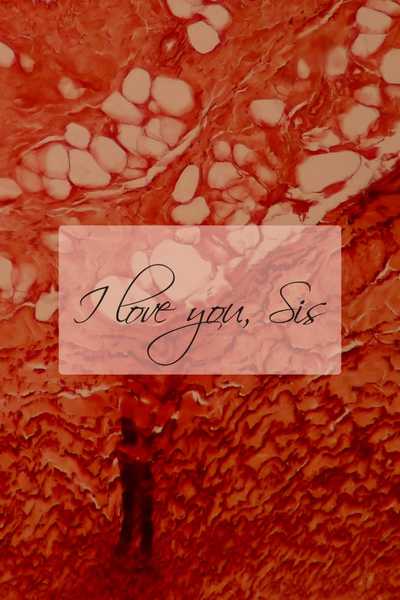I love you, Sis. 