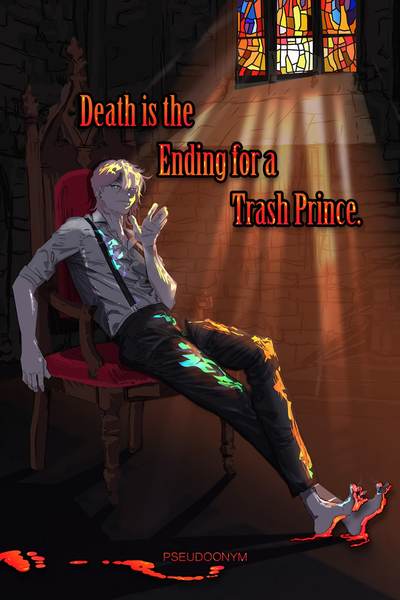 Death is the Ending for a Trash Prince. 