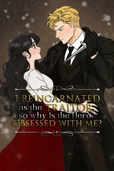I Reincarnated as the Traitor&hellip; So Why Is the Hero Obsessed with Me?
