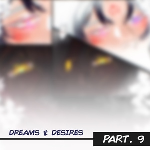 Dreams &amp; Desires PRT.9