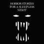 Horror Stories for a Sleepless Night