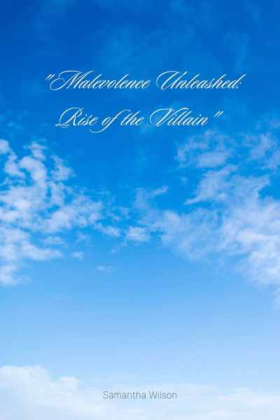  "Malevolence Unleashed: Rise of the Villain"