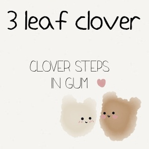 Clover Steps in Gum