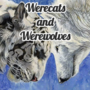 Werecats and Werewolves