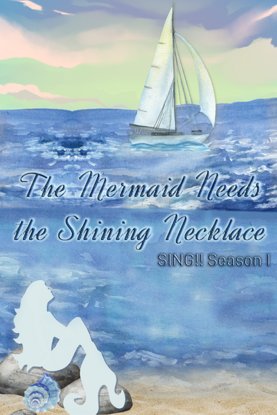 SING!! The Mermaid Needs the Shiny Necklace