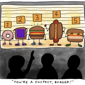 &quot;You're a Suspect, Burger!&quot;