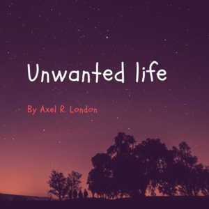 Unwanted Life