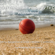 A Cricket Enthusiast's Journey to Cricket Widowhood.