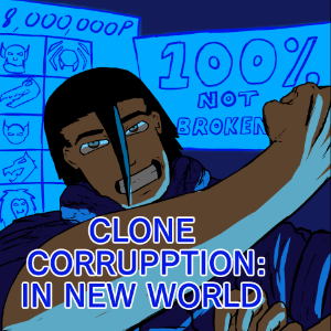 Clone Corrupption: In New World