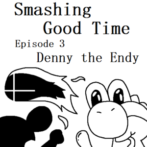 Smashing Good Time | E3 - Denny the Endy