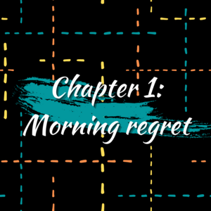Chapter 1: Morning regret