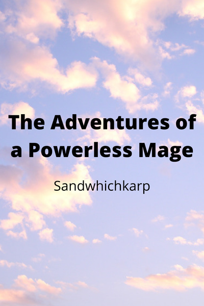 The Adventures of a Powerless Mage