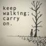 keep walking; carry on.