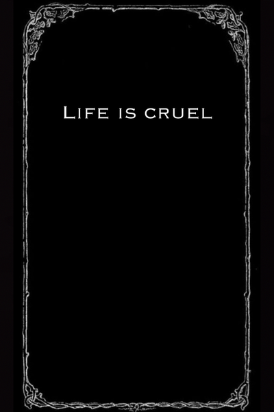 Life Is Cruel, So Deal With It
