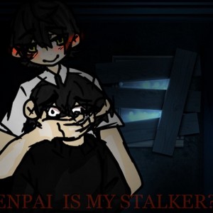 my senpai is a stalker of me!!? gay