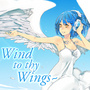 Wind to Thy Wings~