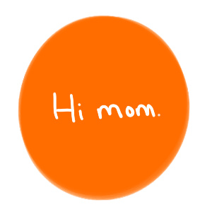 hi mom