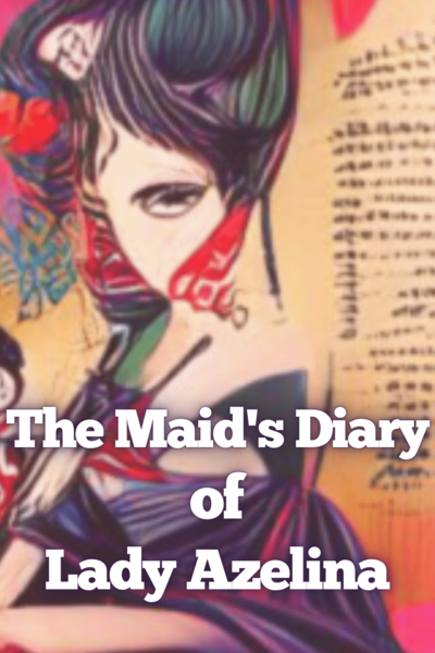 A maid's diary of Lady Azelina
