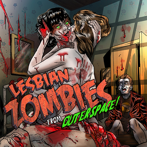 Lesbian Zombies from Outer Space - Part 1