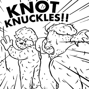 Knot Knuckles, Part 6