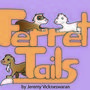 Ferret Tails