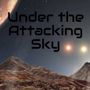 Under The Attacking Sky
