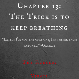 Chapter 13: The Trick is To Keep Breathing 