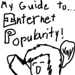 My guide to Internet Popularity!