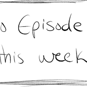 No Episode this week
