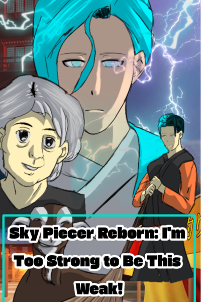 Sky Piecer Reborn: I'm Too Strong to Be This Weak!