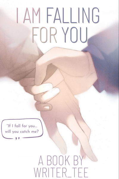 I AM FALLING FOR YOU