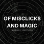 Of Misclicks and Magic