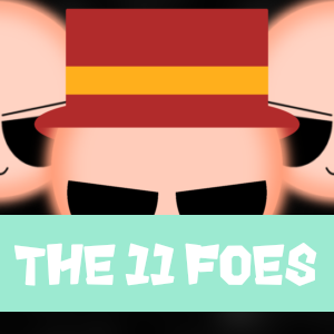 The 11 Foes