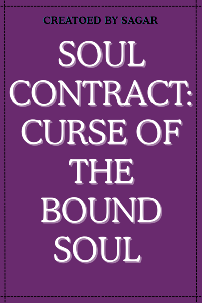 SOUL CONTRACT : (1st ARC ) The Awakening of the Bound Soul