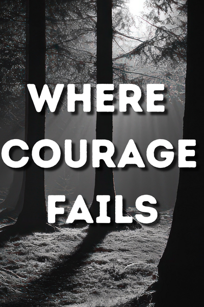 Where Courage Fails