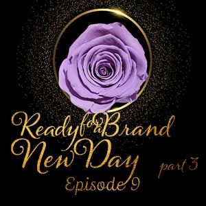 Episode 9: Ready for a Brand New Day (3)