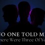 No One Told Me There Were Three Of You