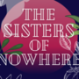 The Sisters of Nowhere