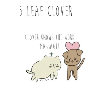 clover knows the word massage!